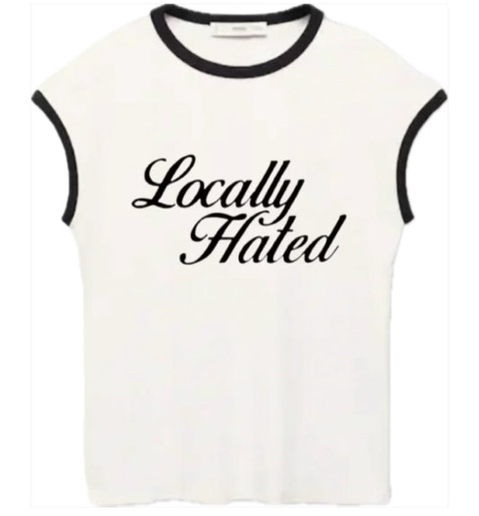 "LOCALLY HATED" tee